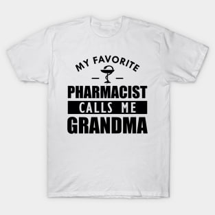 Pharmacist Grandma - My favorite pharmacist calls me grandma T-Shirt